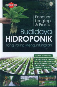 Panduan lengkap & praktis budidaya hidroponik yang paling menguntungkan