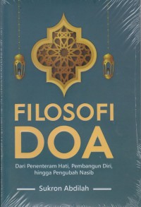 Filosofi doa : dari penentram hati, pembangun diri, hingga pengubah nasib