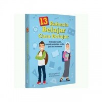 13 rahasia belajar cara belajar : terbongkar sudah, menjadi pembelajar cerdas, gaul dan berprestasi