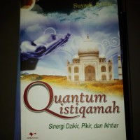 Quantum istiqamah : sinergi dzikir,pikir, dan ikhtiar