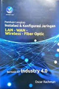 panduan lengkap Instalasi & konfigurasi jaringan LAN-WAN-Wireless-Fiber Optic