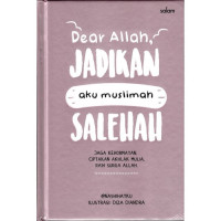 Dear Allah, jadikan aku muslimah salehah