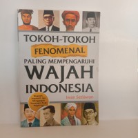 Tokoh-tokoh fenomenal paling mempengaruhi wajah indonesia