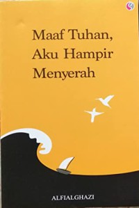 Maaf tuhan, aku hampir menyerah