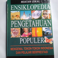 Ensiklopedia pengetahuan populer 6 : mengenal tokoh-tokoh indonesia dan pelajar berprestasi