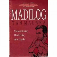 Madilog : materialisme, dialektika, dan logika