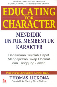 Mendidik untuk membentuk karakter : bagaimana sekolah dapat memberikan pendidikan tentang sikap hormat dan bertanggungjawab