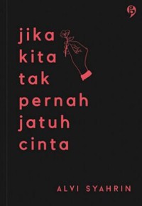 Jika kita tak pernah jatuh cinta