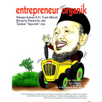 Entrepreneur organik : rahasia sukses K.H. Fuad Affandi bersama pesantren dan tarekat sayuriah