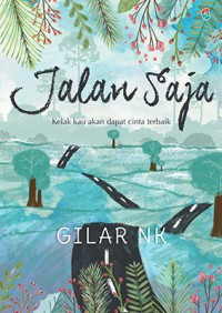 Jalan Saja : kelak kau akan dapat cinta terbaik