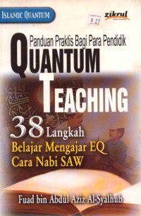 Quantum teaching : 38 langkah belajar mengajar EQ cara Nabi SAW