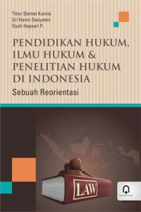 Pendidikan hukum, ilmu hukum & penelitian hukum di indonesia