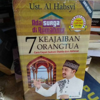 Ada surga di rumahmu 7 keajaiban orang tua : cara cepat sukses dunia akhirat