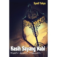 Kasih sayang nabi : kisah-kisah hikmah