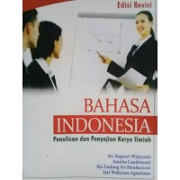 Bahasa indonesia : penulisan dan penyajian karya ilmiah