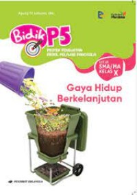 Bidik p5 : gaya hidup berkelanjutan kelas x