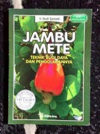 Jambu mete : teknik budi daya dan pengolahannya