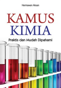 Kamus kimia : praktis dan mudah dipahami