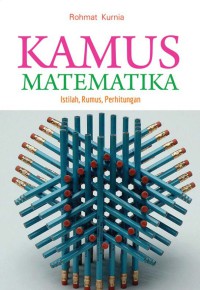 Kamus matematika : istilah, rumus, perhitungan