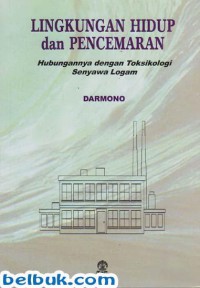 Lingkungan hidup dan pencemaran : hubungannya dengan taksikologi senyawa logam