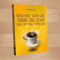 Rasah ribut, santai wae, ibadah sing bener soale urip mung mampir ngopi