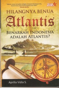 Hilangnya benua atlantis : benarkah indonesia adalah atlantis?