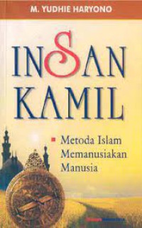 Insan kamil : metoda islam memanusiakan manusia