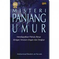 Misteri panjang umur ; mendapatkan pahala besar dengan amalan ringan dan singkat