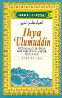 Ihya 'ulumuddin : pergaulan, uzlah,safar, amar makruf nahi munkar, akhlak nabi