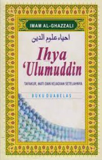 Ihya 'ulumuddin : tafakur, mati dan kejadian setelahnya