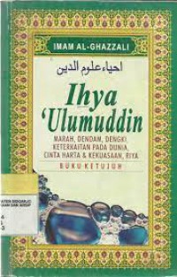 Ihya 'ulumuddin : marah,dendam,dengki,keterkaitan pada dunia, cinta harta & kekuasaan, riya