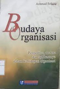 Budaya organisasi : pengertian, makna dan aplikasinya dalam kehidupan organisasi