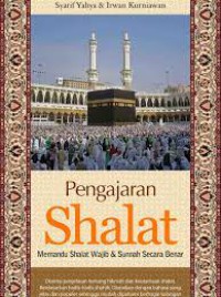 Pengajaran shalat : memandu shalat wajib & sunnah secara benar