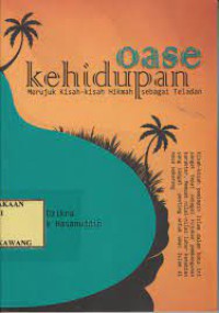 Oase kehidupan : merujuk kisah-kisah hikmah sebagai teladan