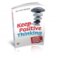 Keep positive thinking : 20 tips membangun kepribadian Islami