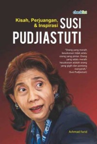 Kisah, perjuangan, & inspirasi Susi Pudjiastuti