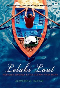 Lelaki laut : mengayun semangat & cita-cita dari pulau seribu